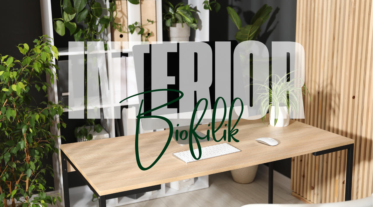 Mengenal Biofilik, Membawa Unsur Alam ke Dalam Rumah