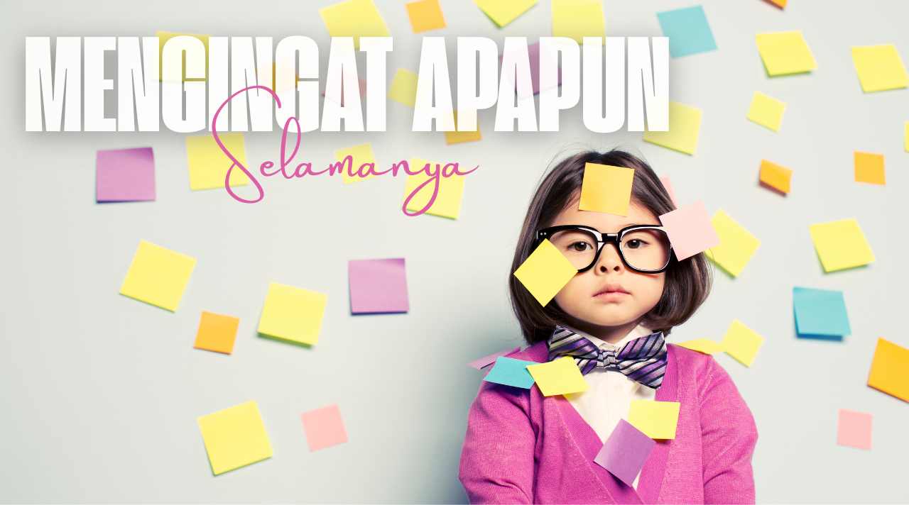 Rahasia Mengingat Apapun Selamanya Tanpa Menghafal Mati